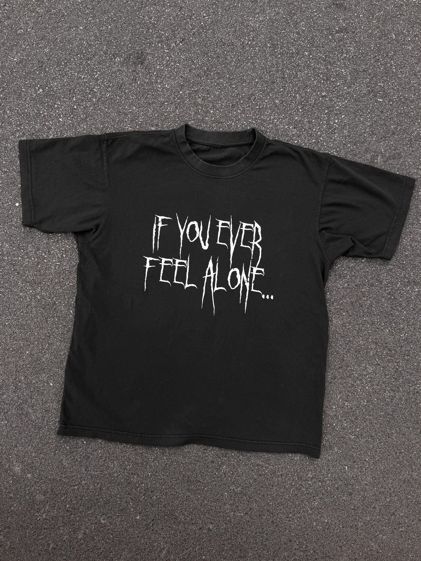 IF YOU EVER FEEL ALONE