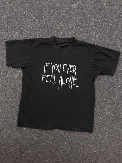 IF YOU EVER FEEL ALONE